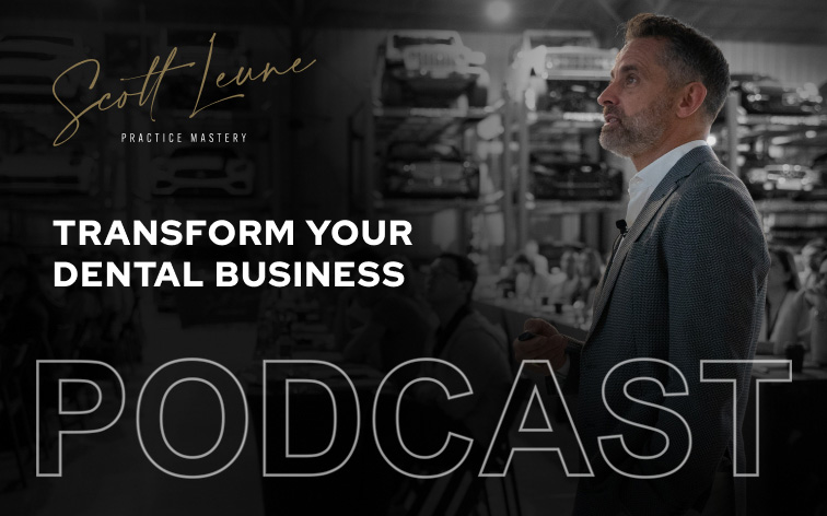 Transform your dental business – The Path to Owning It Podcast with Dr. Scott Leune Transform your dental business - The Path to Owning It Podcast with Dr. Scott Leune