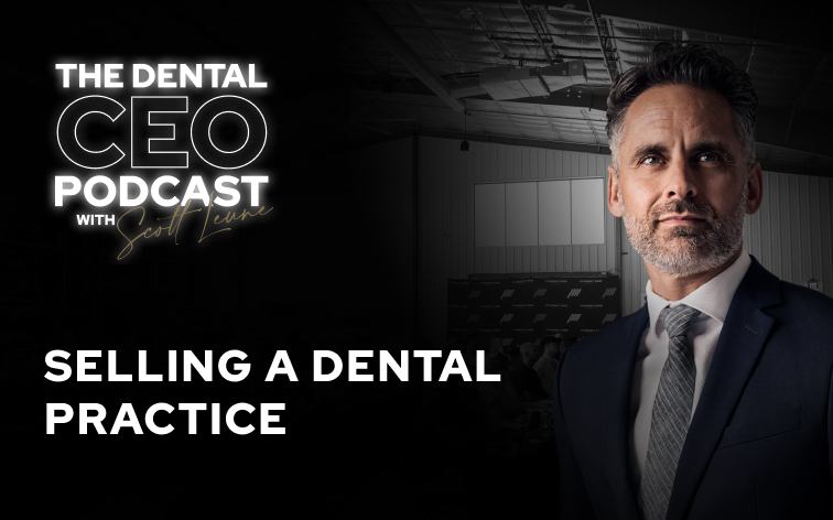 What Most Dentists Get Wrong About Selling a Dental Practice - podcast by Dr. Scott Leune