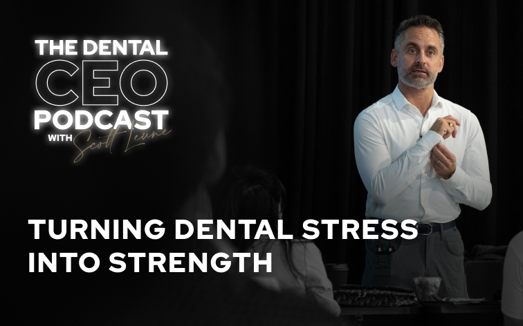 Dr. Scott Leune on Turning Dental Stress Into Strength