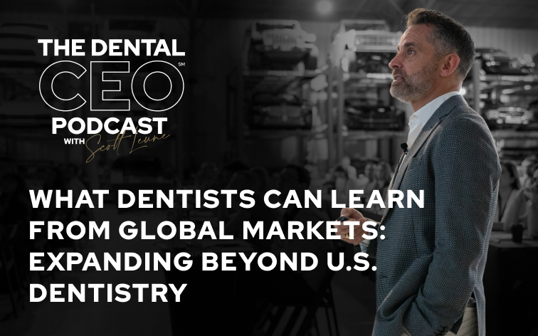 What Dentists Can Learn from Global Markets What Dentists Can Learn from Global Markets